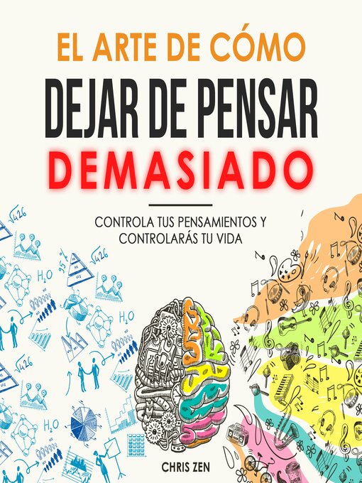 Title details for El Arte de Cómo Dejar de Pensar Demasiado by Chris Zen - Available